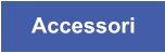 Accessori